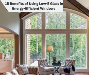 benefits of using low-e glass energy-efficient windows